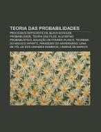 Teoria Das Probabilidades: Processos Est di Fonte Wikipedia edito da Books LLC, Wiki Series