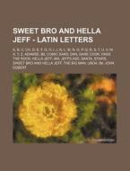 Sweet Bro and Hella Jeff - Latin Letters: A, B, C, Ch, D, E, F, G, H, I, J, K, L, M, N, O, P, Q, R, S, T, U, V, W, X, Y, Z, Adamse, B, Comic Sans, Dan di Source Wikia edito da Books LLC, Wiki Series