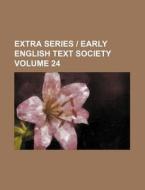 Extra Series - Early English Text Society Volume 24 di Books Group edito da Rarebooksclub.com