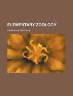 Elementary Zoology di Frank Evers Beddard edito da Rarebooksclub.com