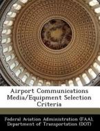 Airport Communications Media/equipment Selection Criteria edito da Bibliogov