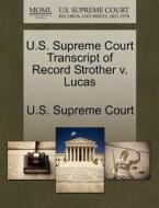 U.s. Supreme Court Transcript Of Record Strother V. Lucas edito da Gale Ecco, U.s. Supreme Court Records