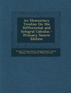 An Elementary Treatise on the Differential and Integral Calculus di Silvestre Francois LaCroix, George Peacock, Charles Babbage edito da Nabu Press