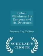 Color-blindness di Benjamin Joy Jeffries edito da Scholar's Choice