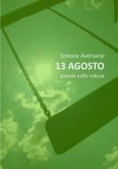 13 AGOSTO poesie sulla natura di Simone Aversano edito da Lulu.com