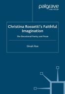 Christina Rossetti's Faithful Imagination di D. Roe edito da Palgrave Macmillan