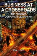 Business at a Crossroads: The Crisis of Corporate Leadership di Tom Lloyd edito da PALGRAVE
