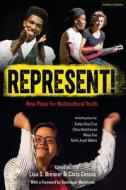 Represent!: New American Plays for Multicultural Young People edito da METHUEN