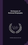 Dictionary Of National Biography di Sir Leslie Stephen edito da Palala Press