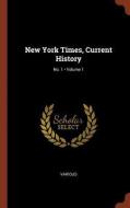 New York Times, Current History; Volume 1; No. 1 di Various edito da CHIZINE PUBN