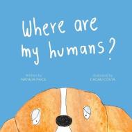Where Are My Humans? di Natalia Price edito da Austin Macauley Publishers
