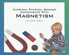 Everyday Physical Science Expe di Amy Merrill edito da Rosen Publishing Group