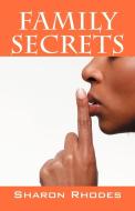 Family Secrets di Sharon Rhodes edito da Outskirts Press