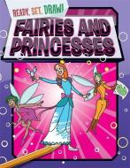 Ready, Set, Draw: Fairies and Princesses di Paul Gamble edito da Hachette Children's Group