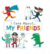 I Care About: My Friends di Liz Lennon edito da Hachette Children's Group