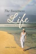 The Sweetness of Life di Jamie Zunick edito da Balboa Press