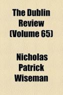 The Dublin Review (volume 65) di Nicholas Patrick Wiseman edito da General Books Llc