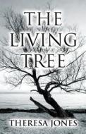 The Living Tree di Theresa Jones edito da America Star Books