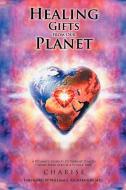 Healing Gifts from Our Planet di Charise edito da Xlibris