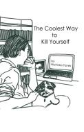 The Coolest Way to Kill Yourself di Nicholas Tanek edito da OUTSKIRTS PR