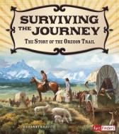 Surviving the Journey: The Story of the Oregon Trail di Danny Kravitz edito da CAPSTONE PR