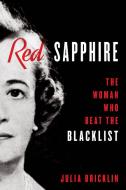 RED SAPPHIRE WOMAN WHO BEAT BLACKLISTH di Julia Bricklin edito da ROWMAN & LITTLEFIELD