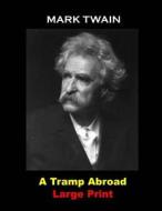 A Tramp Abroad: (Mark Twain Masterpiece Collection) di Mark Twain edito da Createspace