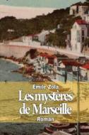 Les Mysteres de Marseille di Emile Zola edito da Createspace