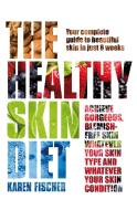 The Healthy Skin Diet di Karen Fischer edito da Pan Macmillan