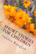 Short Stories for Children: Alice and Her Gift and Other Short Stories di Sandra Bongjoh edito da Createspace Independent Publishing Platform