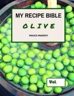 My Recipe Bible - Olive: Private Property di Matthias Mueller edito da Createspace