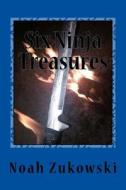 Six Ninja Treasures: Book Two in the Shadow in the Hall Series di Noah Zukowski edito da Createspace