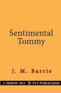 Sentimental Tommy di James Matthew Barrie edito da Createspace Independent Publishing Platform