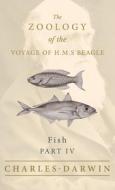 Fish - Part IV - The Zoology of the Voyage of H.M.S Beagle di Charles Darwin, Leonard Jenyns edito da White Press