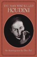 Man Who Killed Houdini di Don Bell edito da Vehicule Press