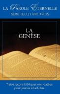 La Genese (La Parole Eternelle, Serie Bleu, Livre Trois) edito da Éditions Foi et Sainteté