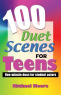 100 Duet Scenes for Teens: One-Minute Duos for Student Actors di Michael Moore edito da PIONEER DRAMA SERV INC