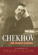 Chekhov di Philip Callow edito da Ivan R. Dee Publisher