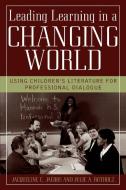 Leading Learning in a Changing World di Jacqueline E. Jacobs edito da Scarecrow Education