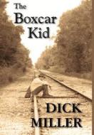 The Boxcar Kid di Dick Miller edito da Archebooks Publishing