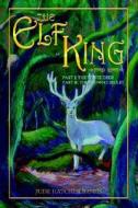 The Elf King: Part I-The White Deer Part II-The Crown Circlet di Jude Hatcher Bangs edito da Xlibris Corporation