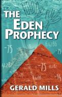 The Eden Prophecy di Gerald W. Mills edito da PALADIN TIMELESS BOOKS