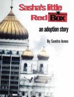 Sasha's Little Red Box: An Adoption Story di Sandra Jones edito da America Star Books
