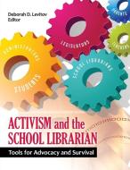 Activism and the School Librarian: Tools for Advocacy and Survival di Deborah D. Levitov edito da LIBRARIES UNLIMITED INC