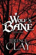 Wolf\'s Bane di Terence Clay edito da America Star Books