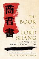 The Book of Lord Shang. a Classic of the Chinese School of Law. di Yang Shang edito da LAWBOOK EXCHANGE LTD