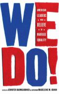 We Do!: American Leaders Who Believe in Marriage Equality di Jennifer Baumgardner, Madeleine M Kunin edito da AKASHIC BOOKS
