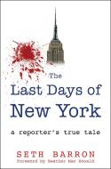 Last Days of New York: The Decline and Fall of America's Greatest City di Seth Barron edito da HUMANIX BOOKS