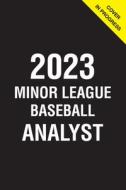 2023 Minor League Baseball Analyst di Rob Gordon, Jeremy Deloney edito da TRIUMPH BOOKS