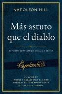 Más Astuto Que El Diablo: El Texto Completo Original Sin Editar; El Autor de Piense Y Hágase Rico, El Libro Sobre El Éxito de Mayor Venta di Napoleon Hill edito da SOUND WISDOM